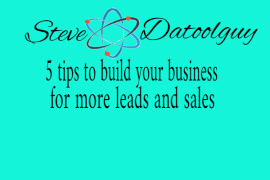 Top 5 Tips On How To Build Your Business For More Leads And Sales
